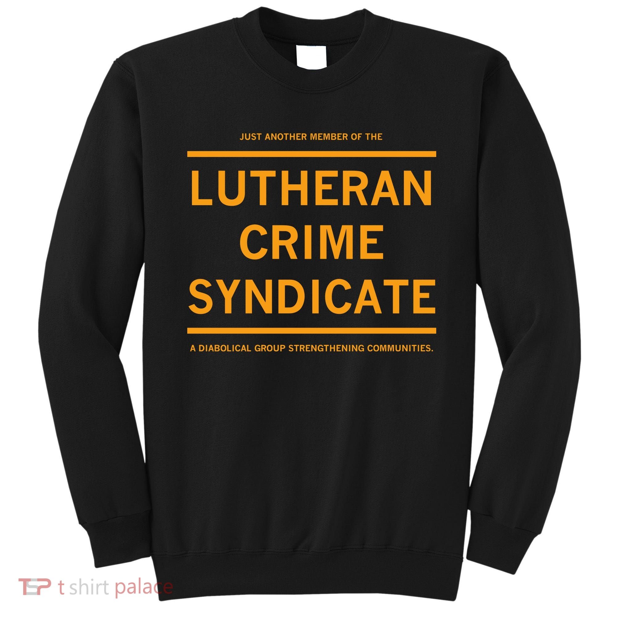 Just Another Member Of The Lutheran Crime Syndicate Sweatshirt