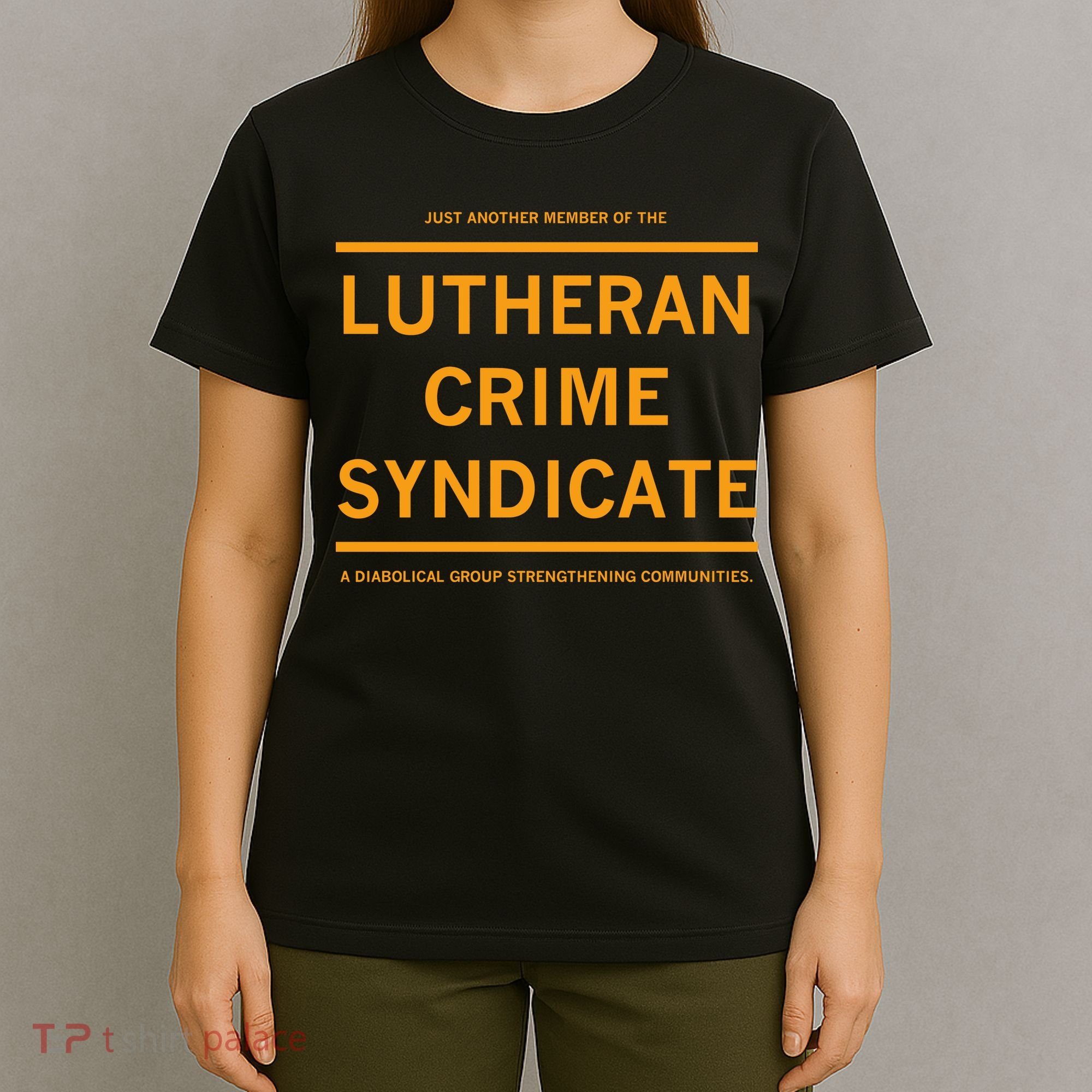 Just Another Member Of The Lutheran Crime Syndicate T-Shirt