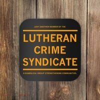 Just Another Member Of The Lutheran Crime Syndicate Coaster thumb 0
