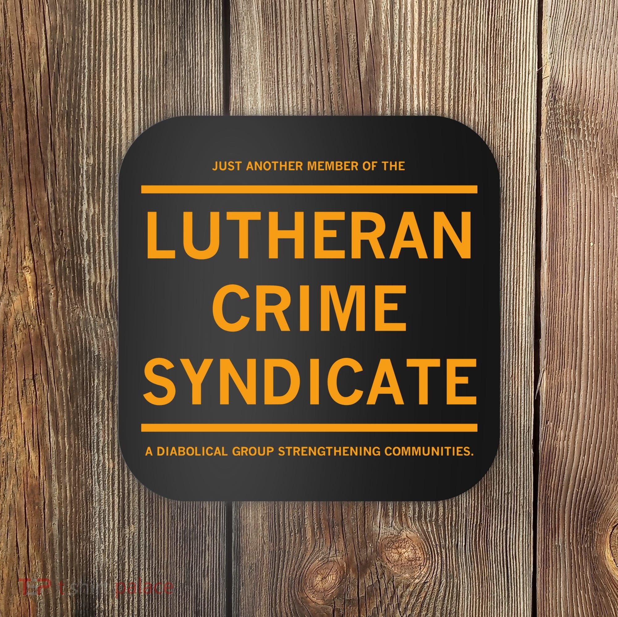 Just Another Member Of The Lutheran Crime Syndicate Coaster