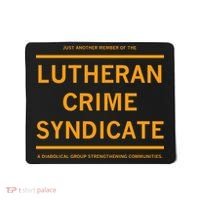 Just Another Member Of The Lutheran Crime Syndicate Mousepad thumb 0