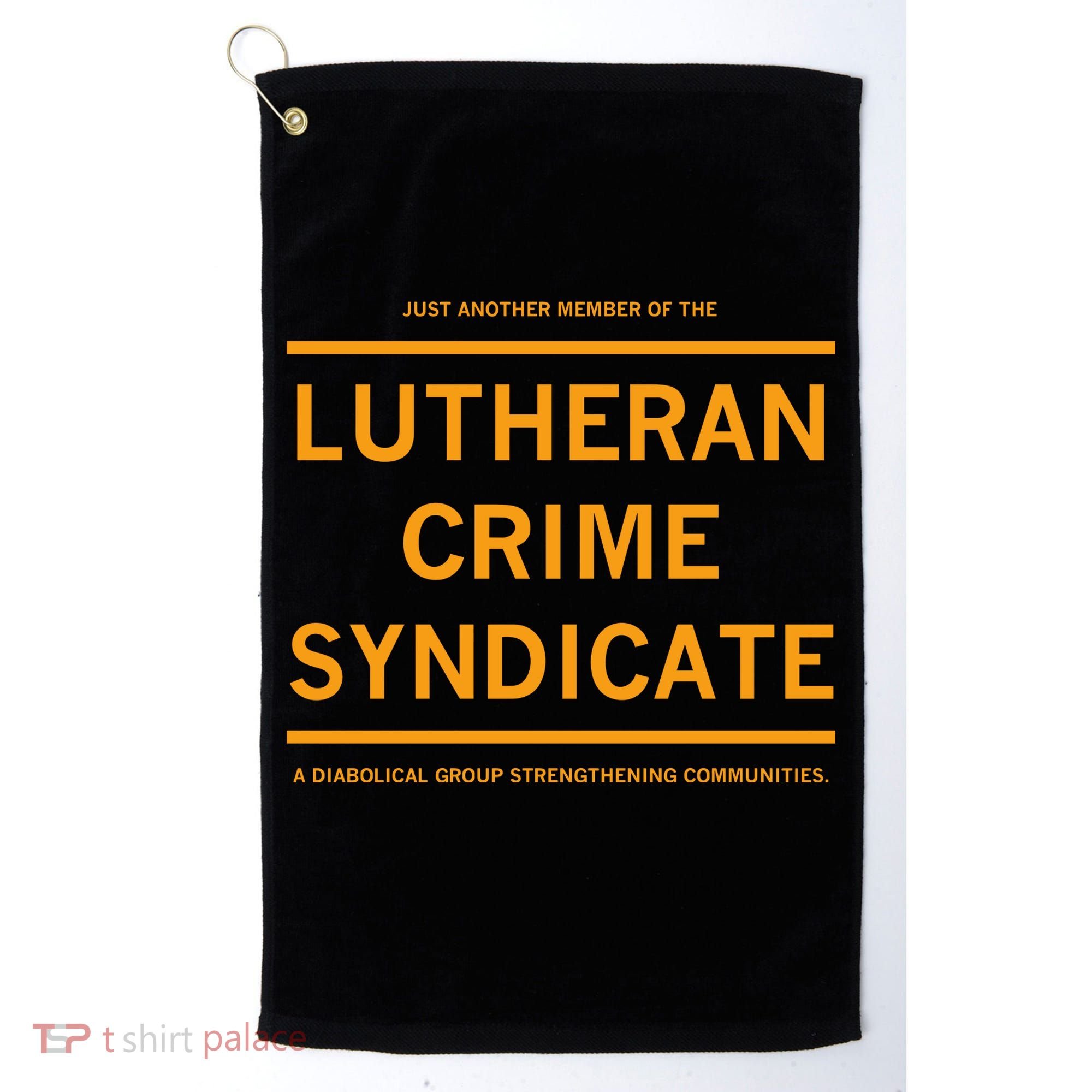 Just Another Member Of The Lutheran Crime Syndicate Golf Towel