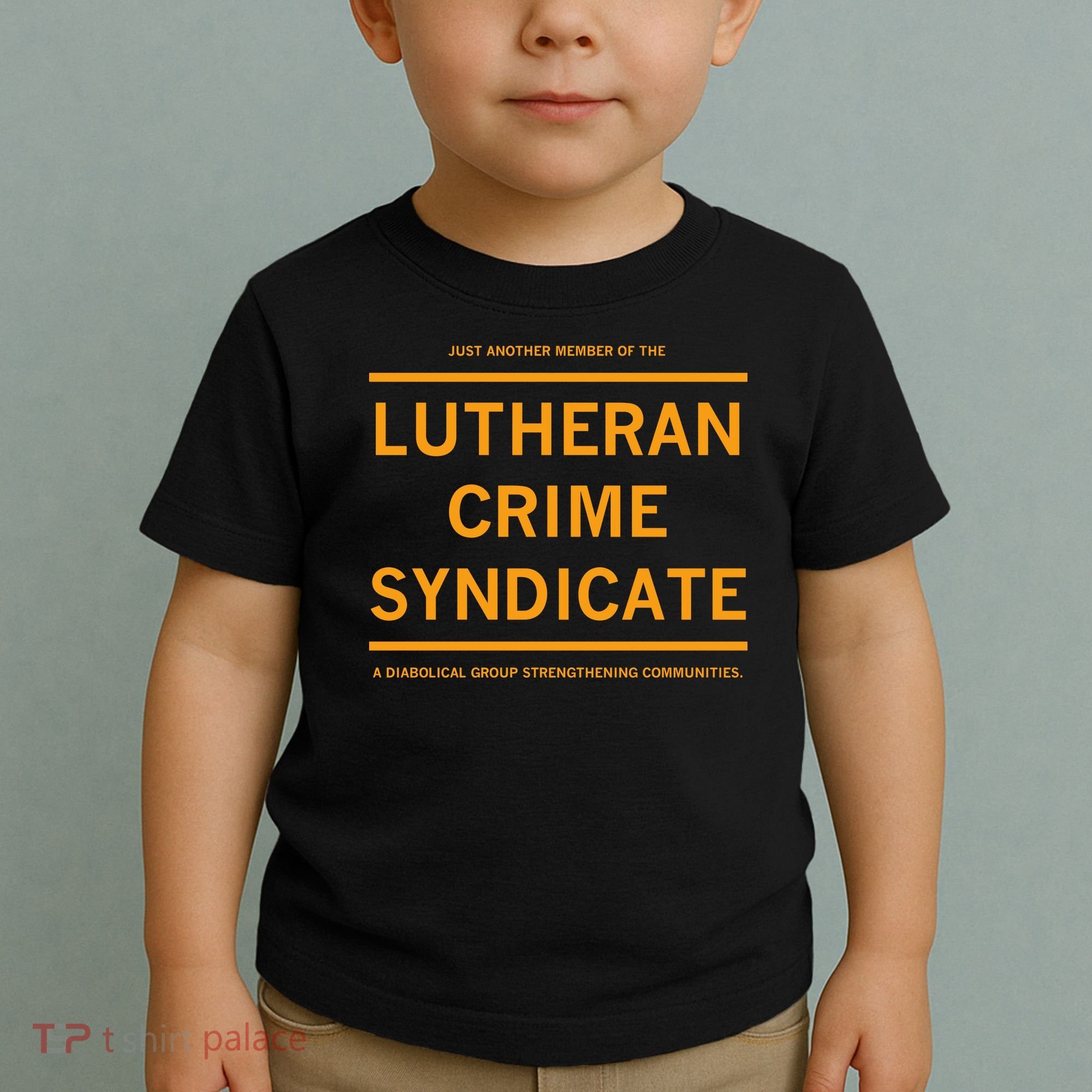 Just Another Member Of The Lutheran Crime Syndicate Toddler T-Shirt