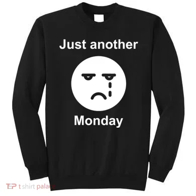 Just Another Monday Sad Face Sweatshirt