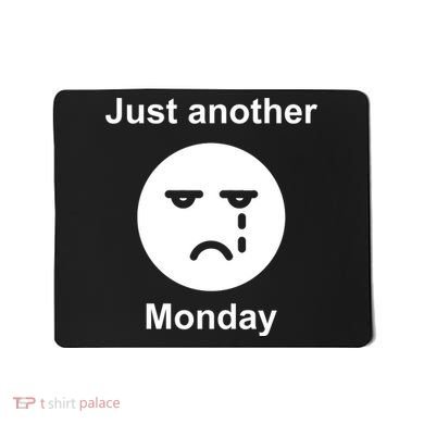 Just Another Monday Sad Face Mousepad