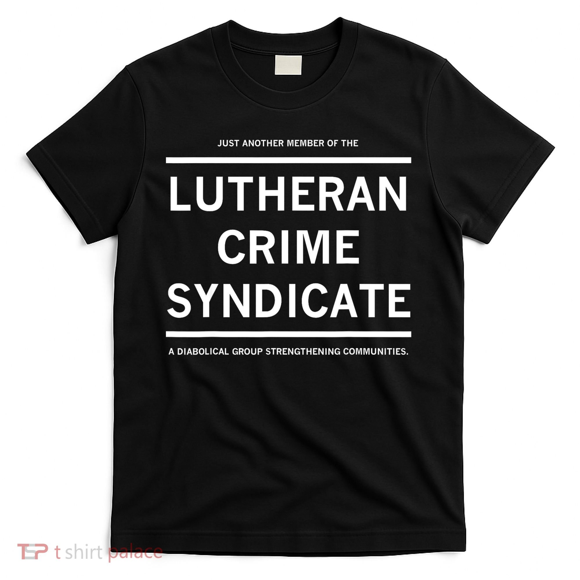Just Another Member Of The Lutheran Crime Syndicate T-Shirt