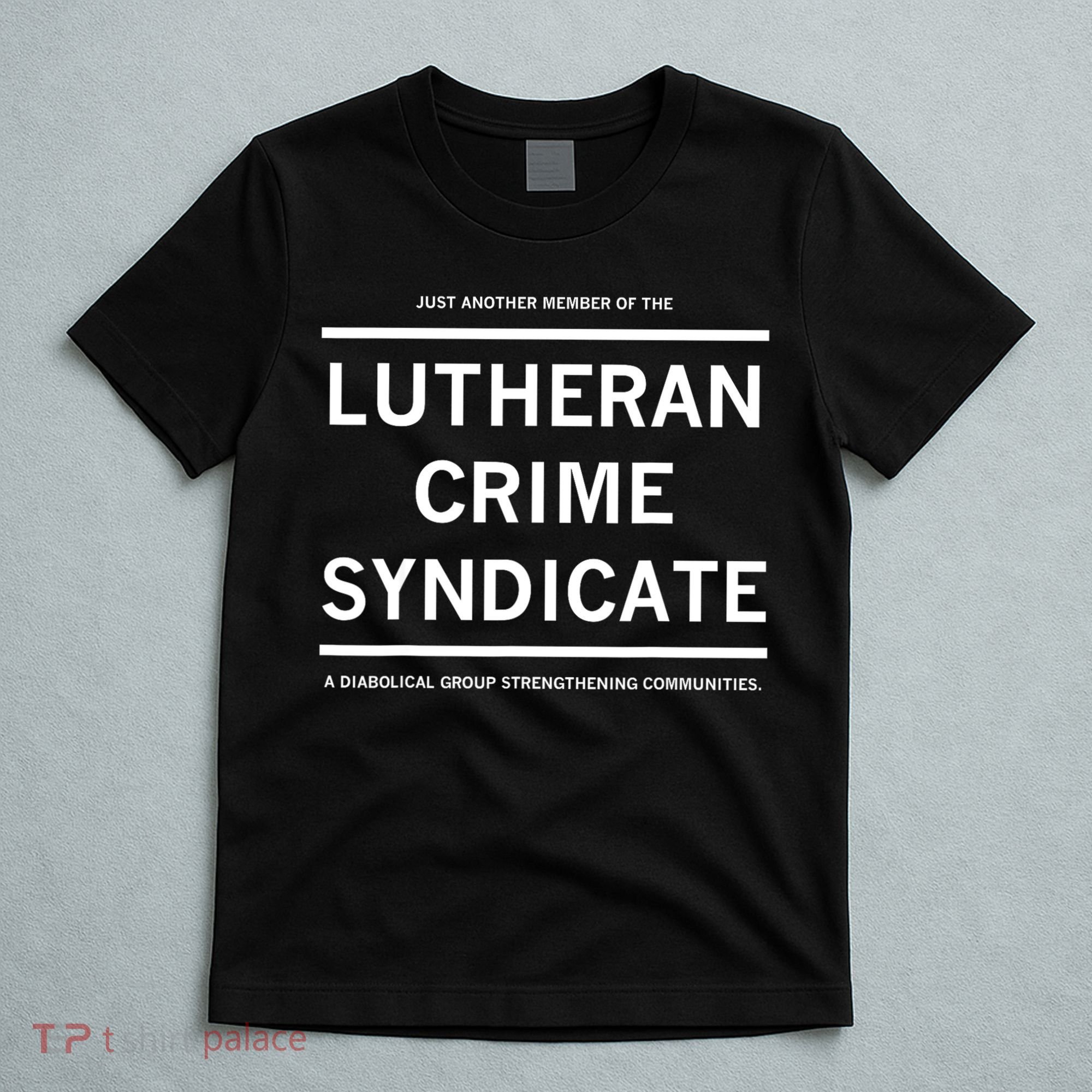 Just Another Member Of The Lutheran Crime Syndicate T-Shirt