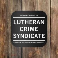 Just Another Member Of The Lutheran Crime Syndicate Coaster thumb 0