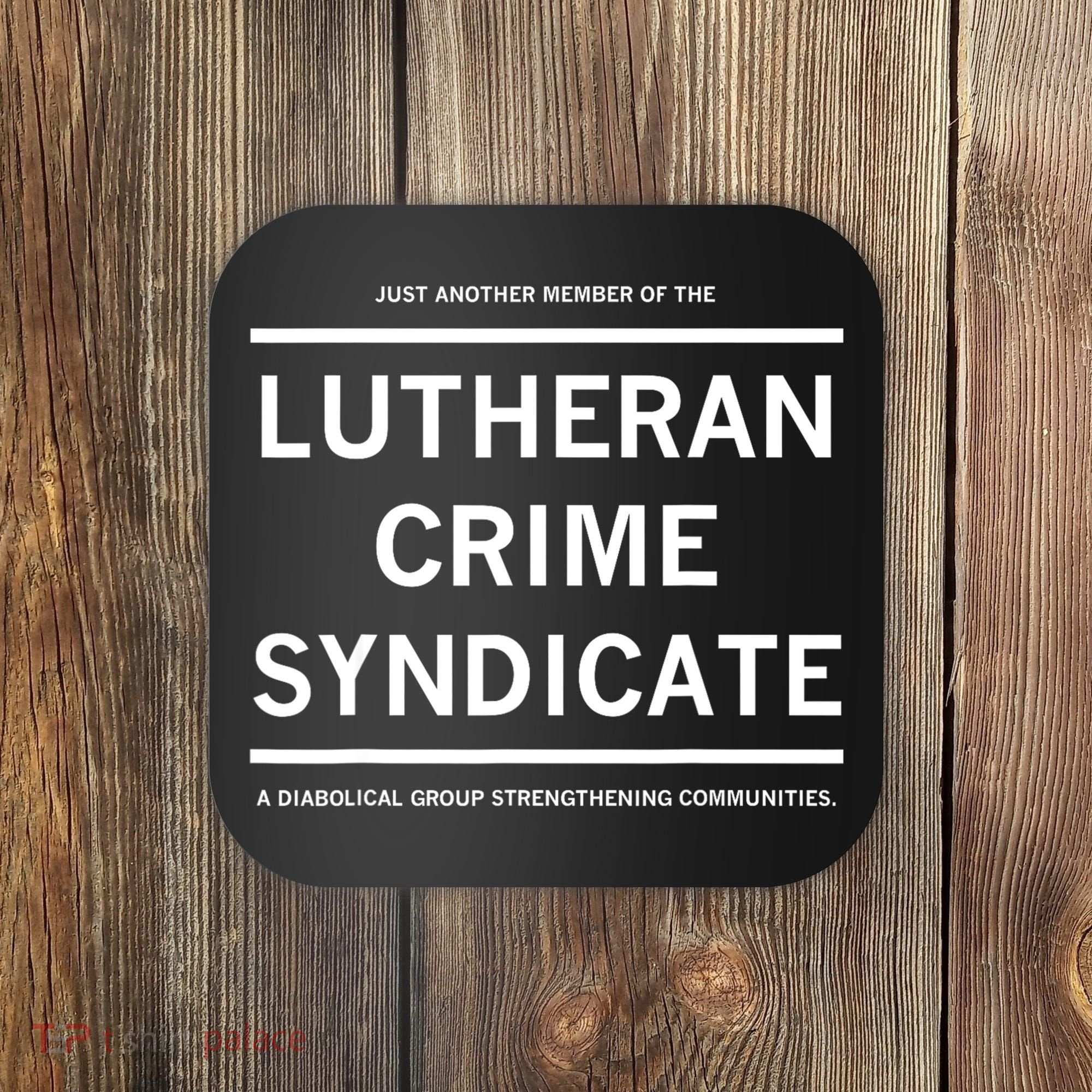 Just Another Member Of The Lutheran Crime Syndicate Coaster