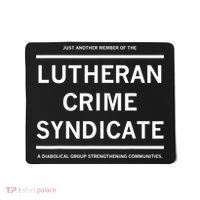 Just Another Member Of The Lutheran Crime Syndicate Mousepad thumb 0