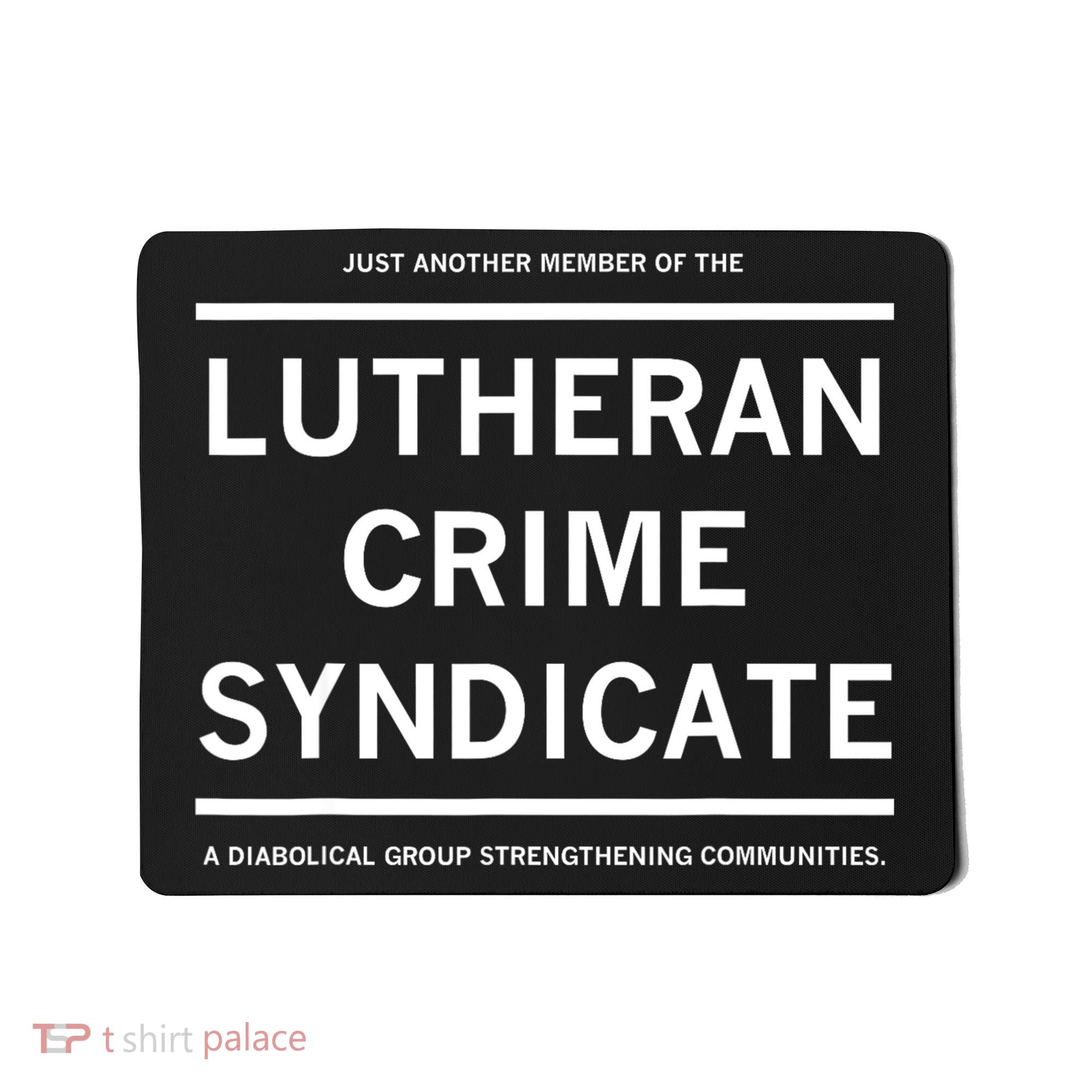 Just Another Member Of The Lutheran Crime Syndicate Mousepad