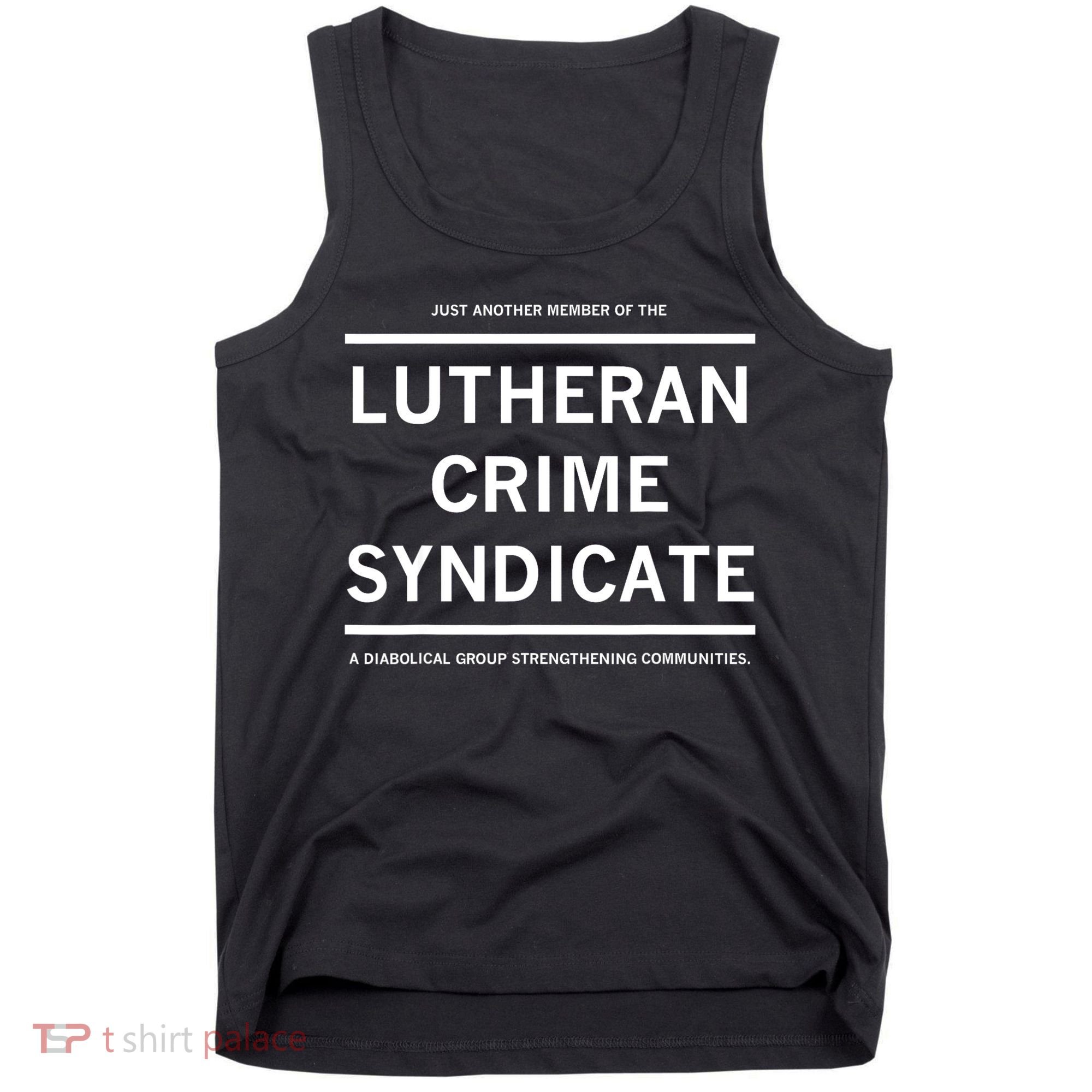 Just Another Member Of The Lutheran Crime Syndicate Tank Top