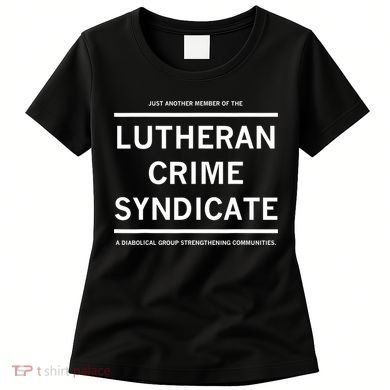 Just Another Member Of The Lutheran Crime Syndicate Women's T-Shirt