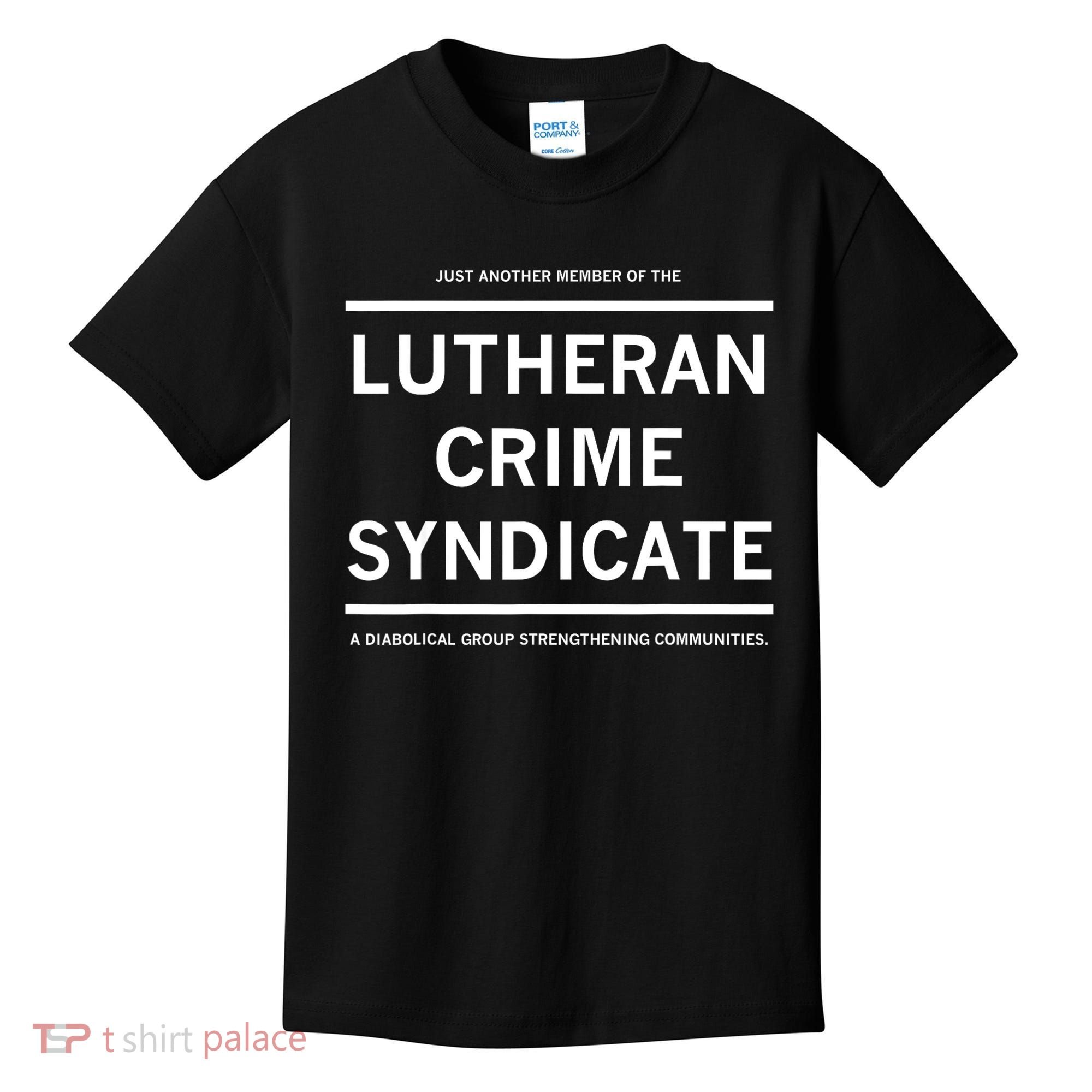 Just Another Member Of The Lutheran Crime Syndicate Kids T-Shirt