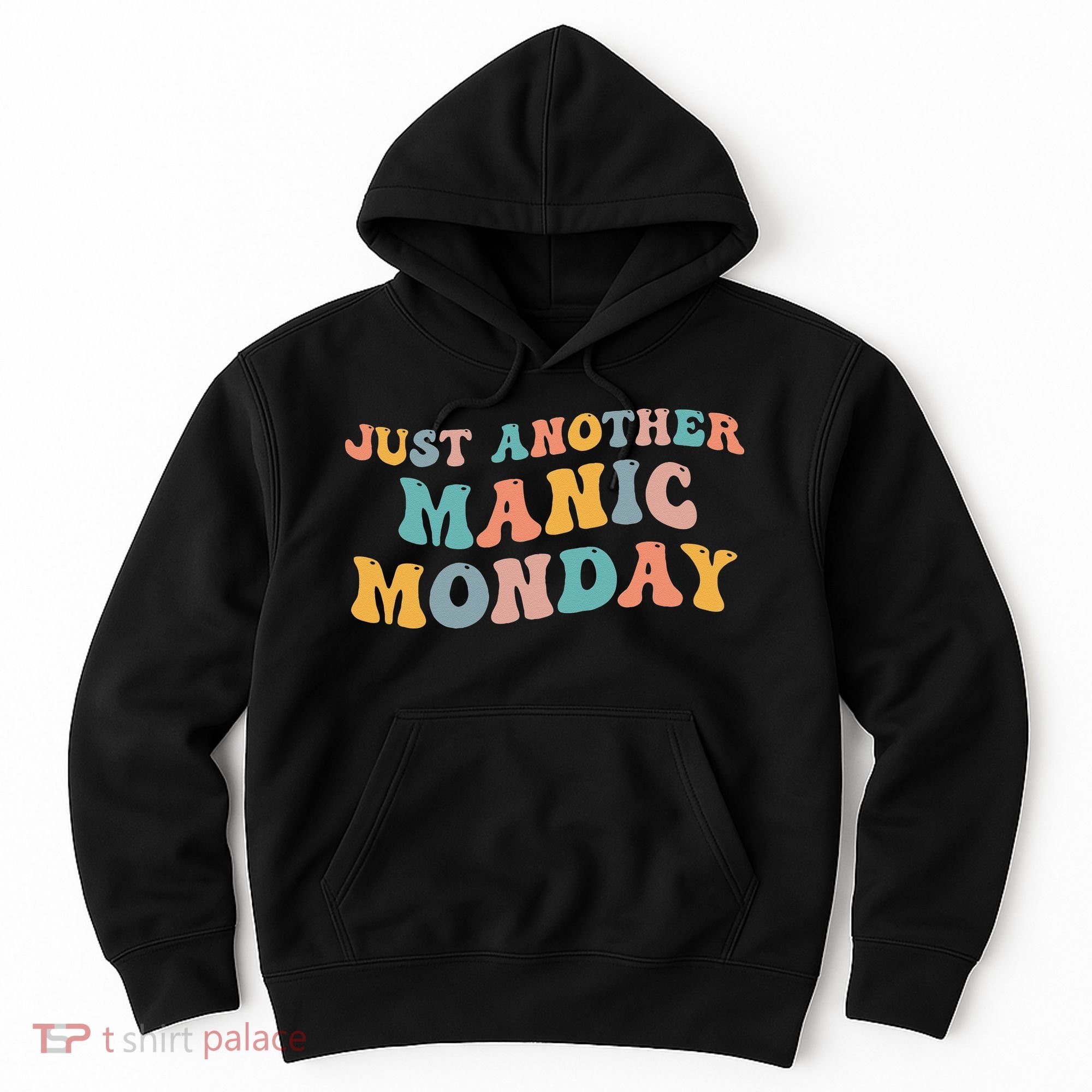 Just Another Manic Monday Meme Joke Love Funny Weekend Lover Hoodie