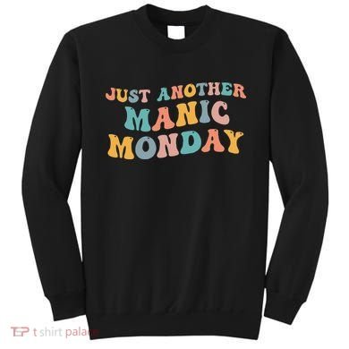 Just Another Manic Monday Meme Joke Love Funny Weekend Lover Sweatshirt