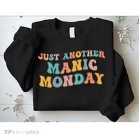 Just Another Manic Monday Meme Joke Love Funny Weekend Lover Sweatshirt thumb 2