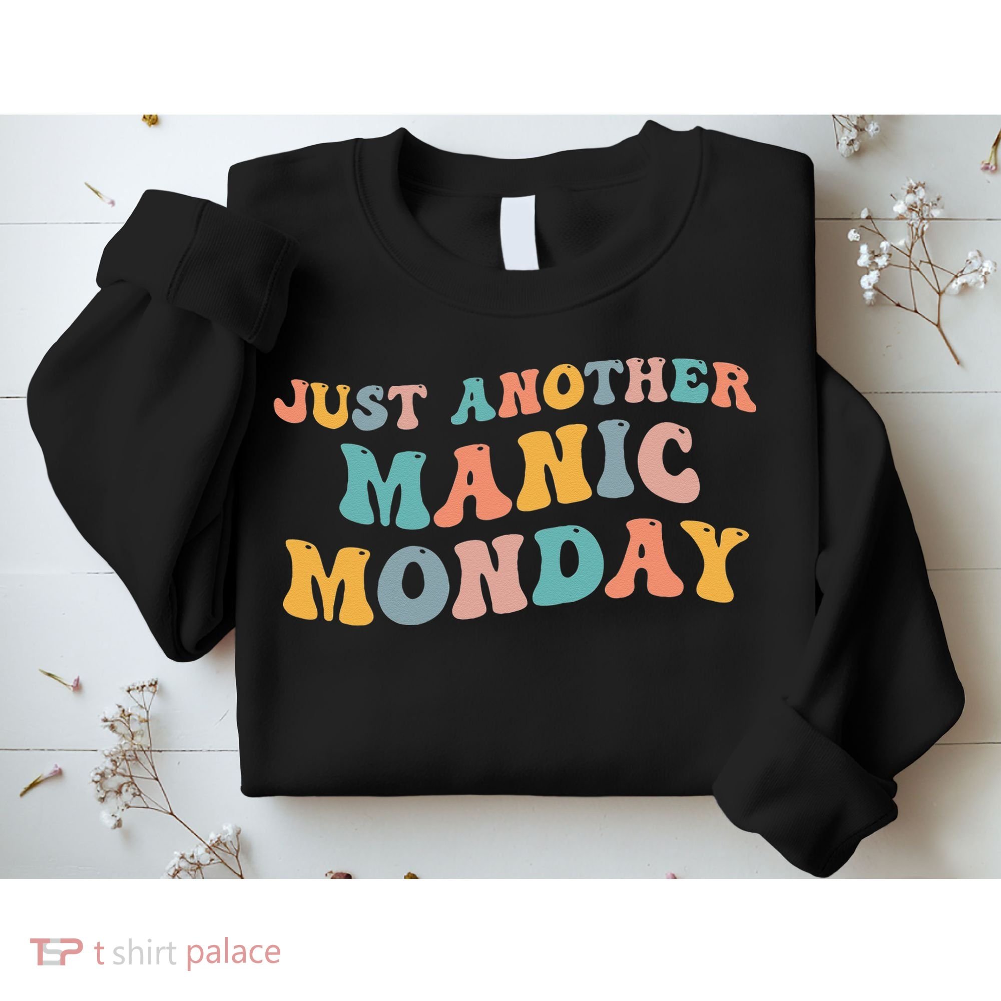 Just Another Manic Monday Meme Joke Love Funny Weekend Lover Sweatshirt