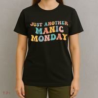 Just Another Manic Monday Meme Joke Love Funny Weekend Lover T-Shirt thumb 4