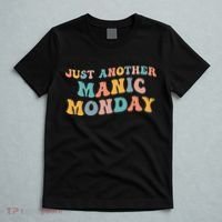 Just Another Manic Monday Meme Joke Love Funny Weekend Lover T-Shirt thumb 5