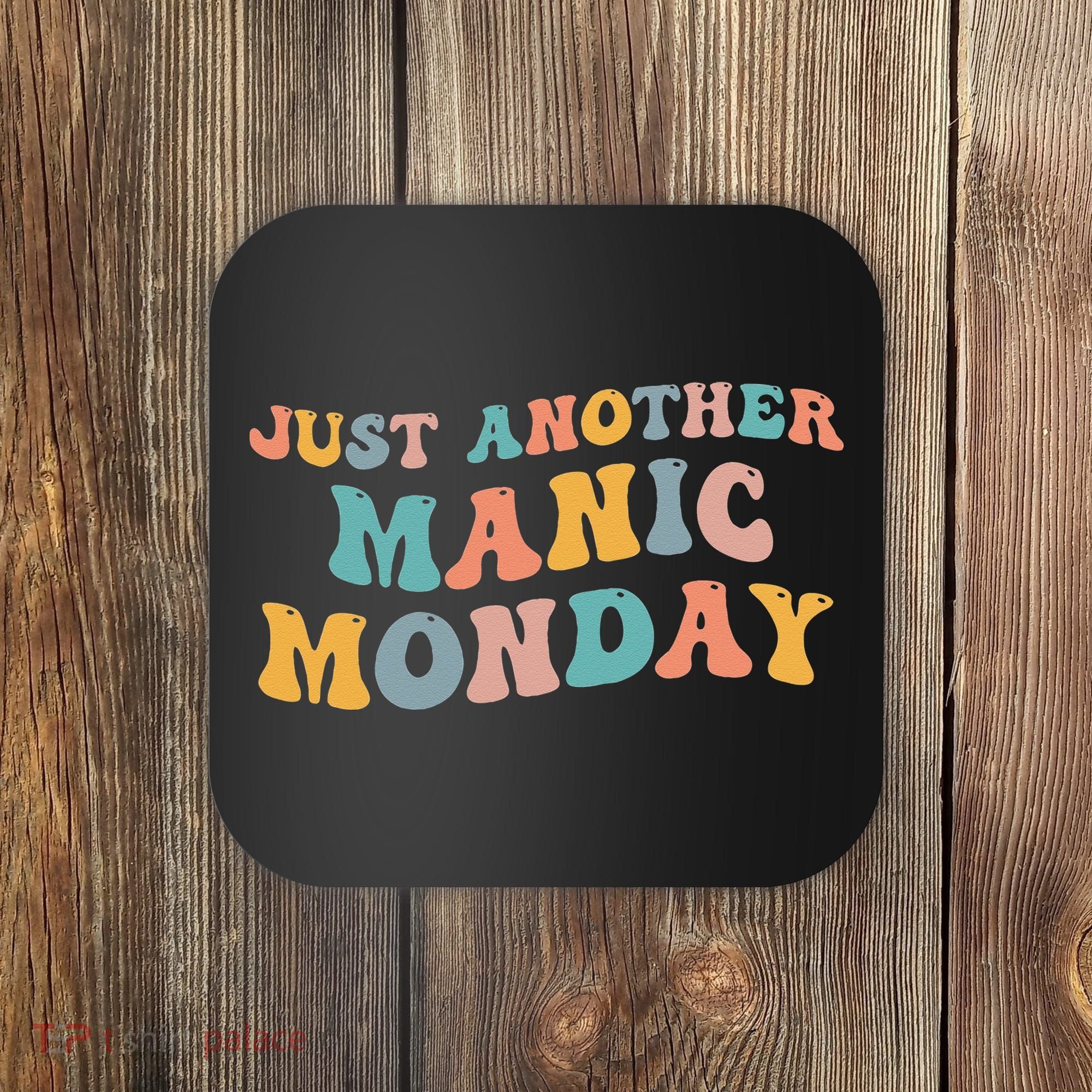 Just Another Manic Monday Meme Joke Love Funny Weekend Lover Coaster