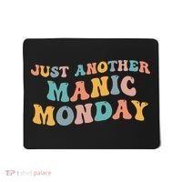 Just Another Manic Monday Meme Joke Love Funny Weekend Lover Mousepad thumb 0