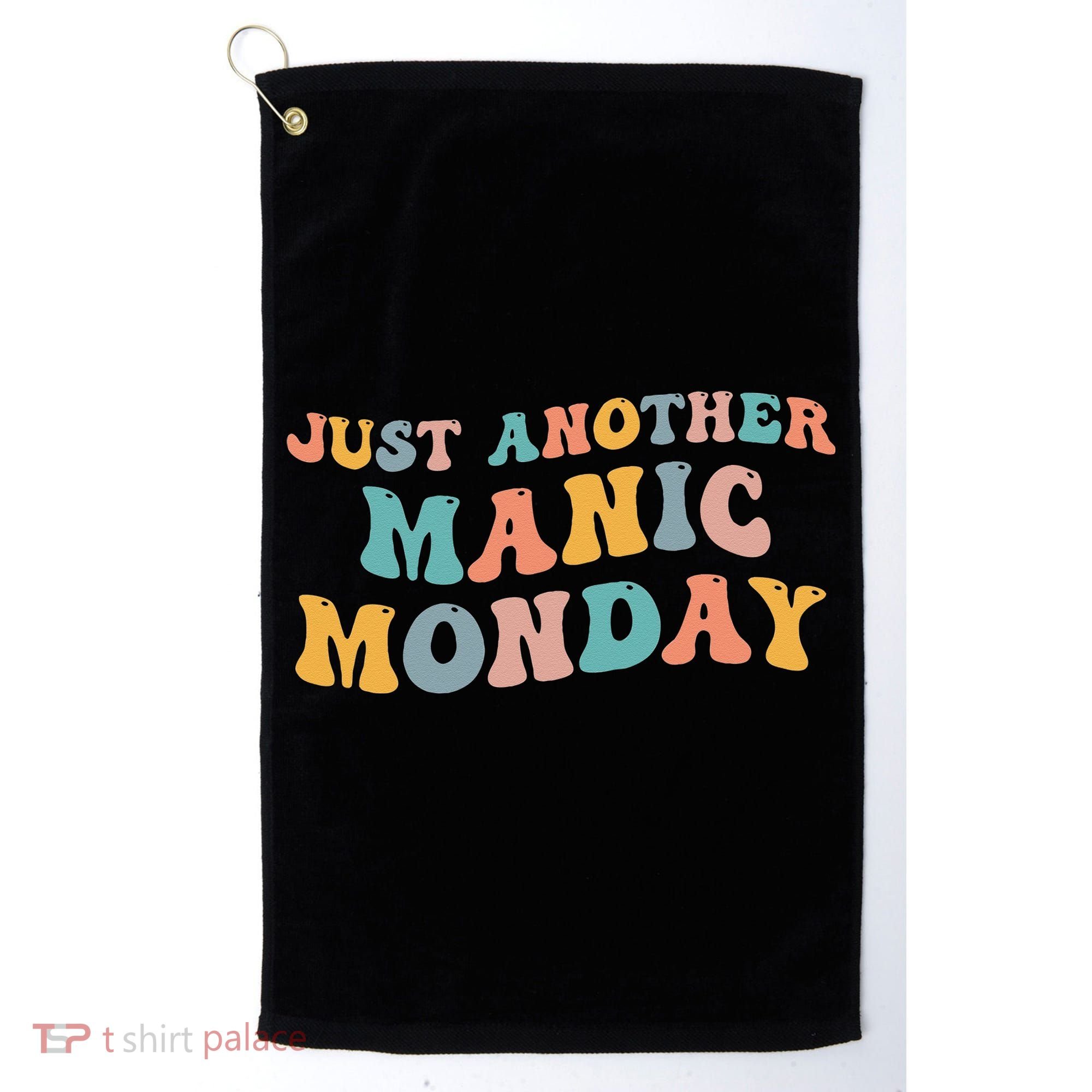 Just Another Manic Monday Meme Joke Love Funny Weekend Lover Golf Towel
