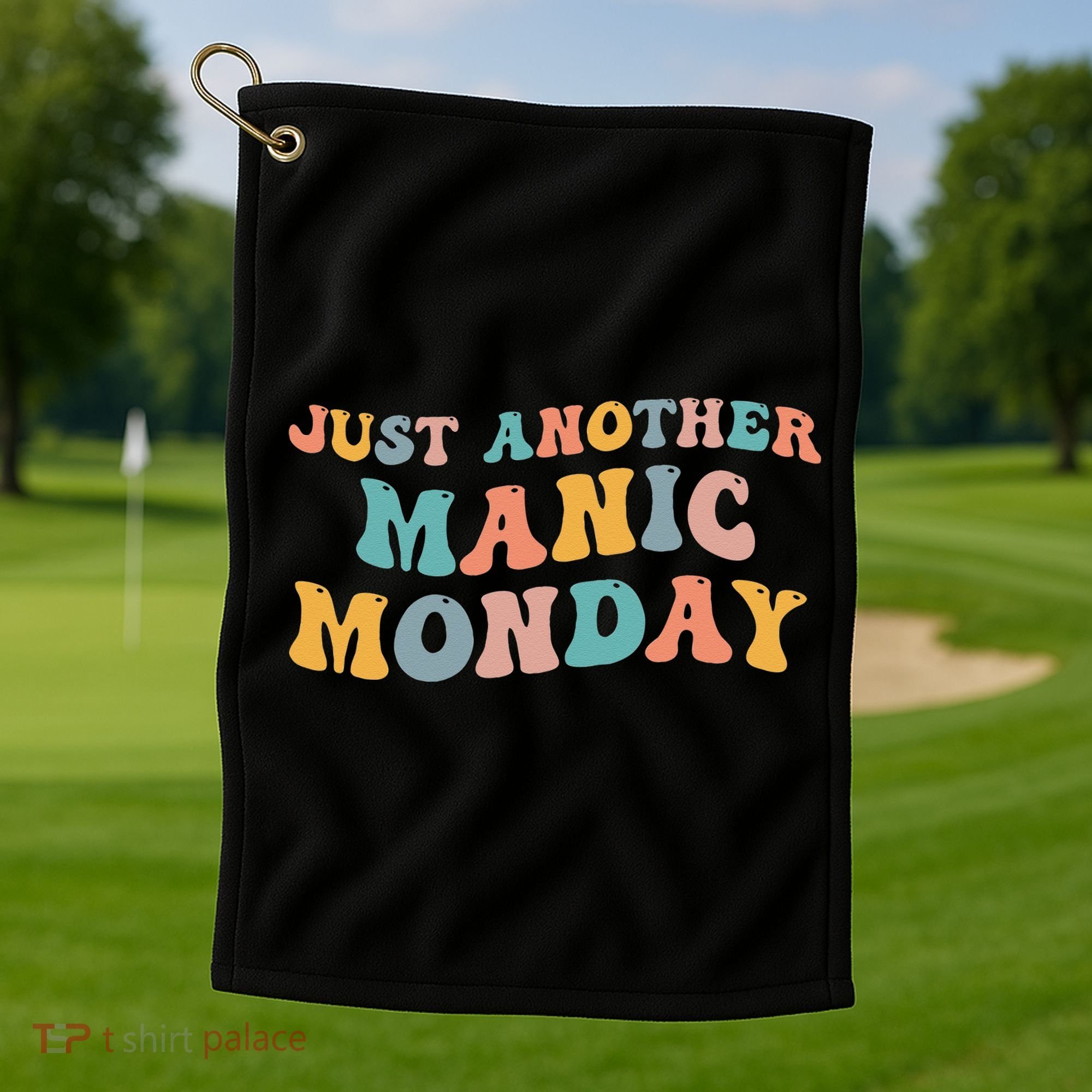 Just Another Manic Monday Meme Joke Love Funny Weekend Lover Golf Towel