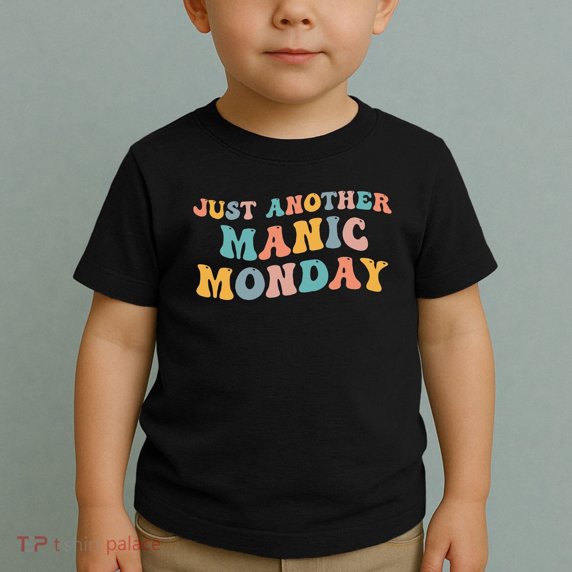 Just Another Manic Monday Meme Joke Love Funny Weekend Lover Toddler T-Shirt