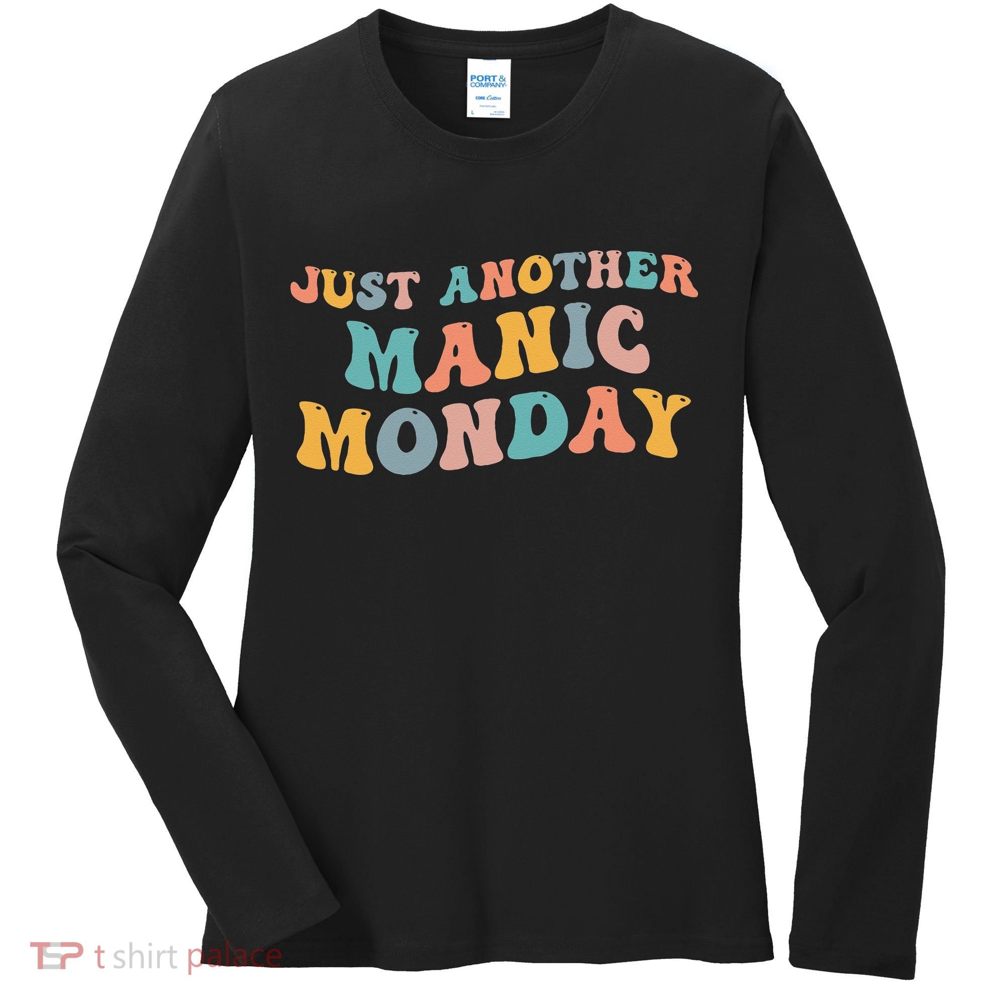 Just Another Manic Monday Meme Joke Love Funny Weekend Lover Women's Long Sleeve Shirt