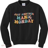 Just Another Manic Monday Meme Joke Love Funny Weekend Lover Kids Sweatshirt thumb 0