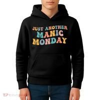 Just Another Manic Monday Meme Joke Love Funny Weekend Lover Kids Hoodie thumb 4