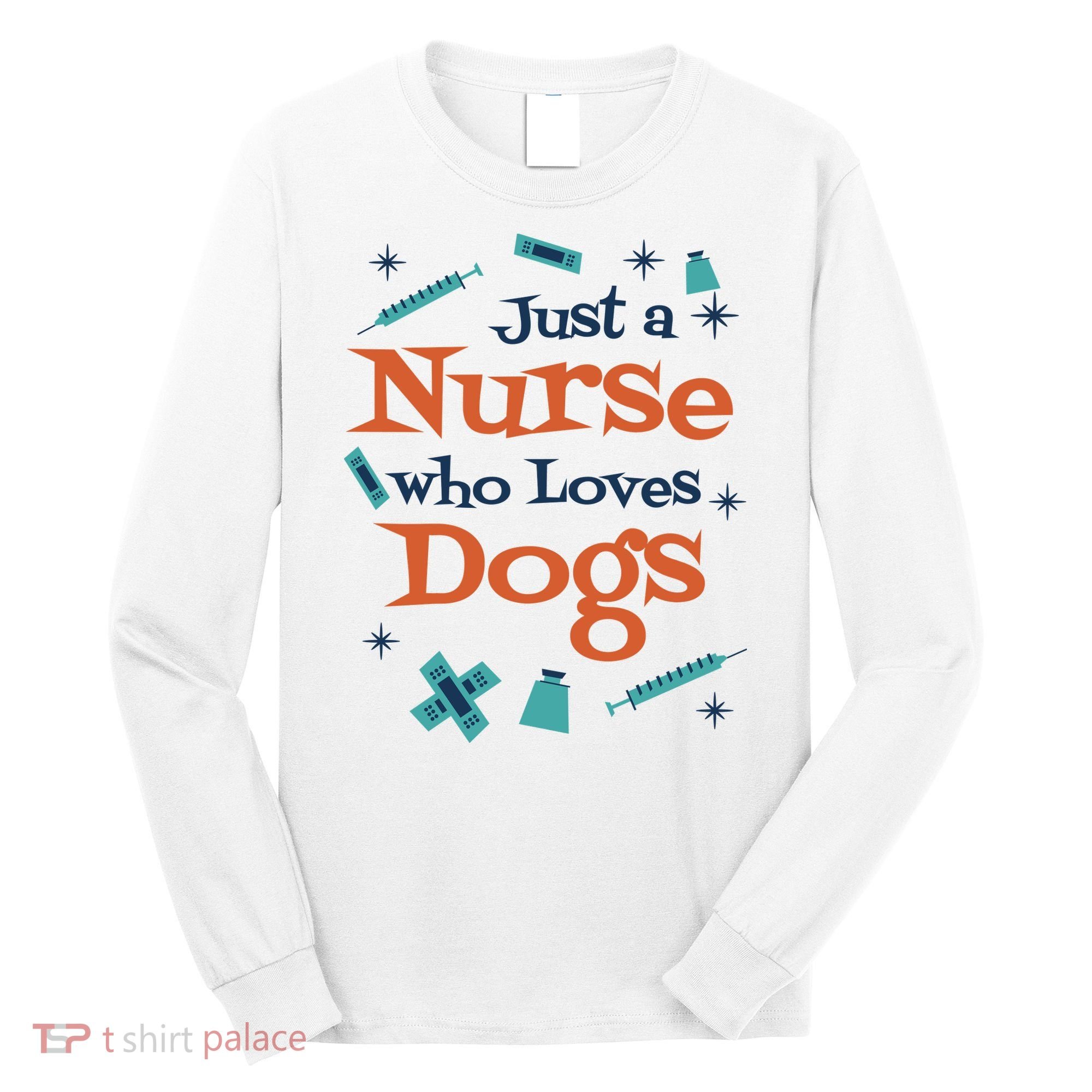 Just A Nurse Who Loves Dogs Long Sleeve Shirt
