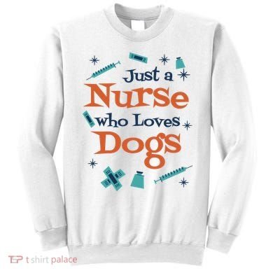 Just A Nurse Who Loves Dogs Sweatshirt