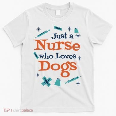 Just A Nurse Who Loves Dogs T-Shirt