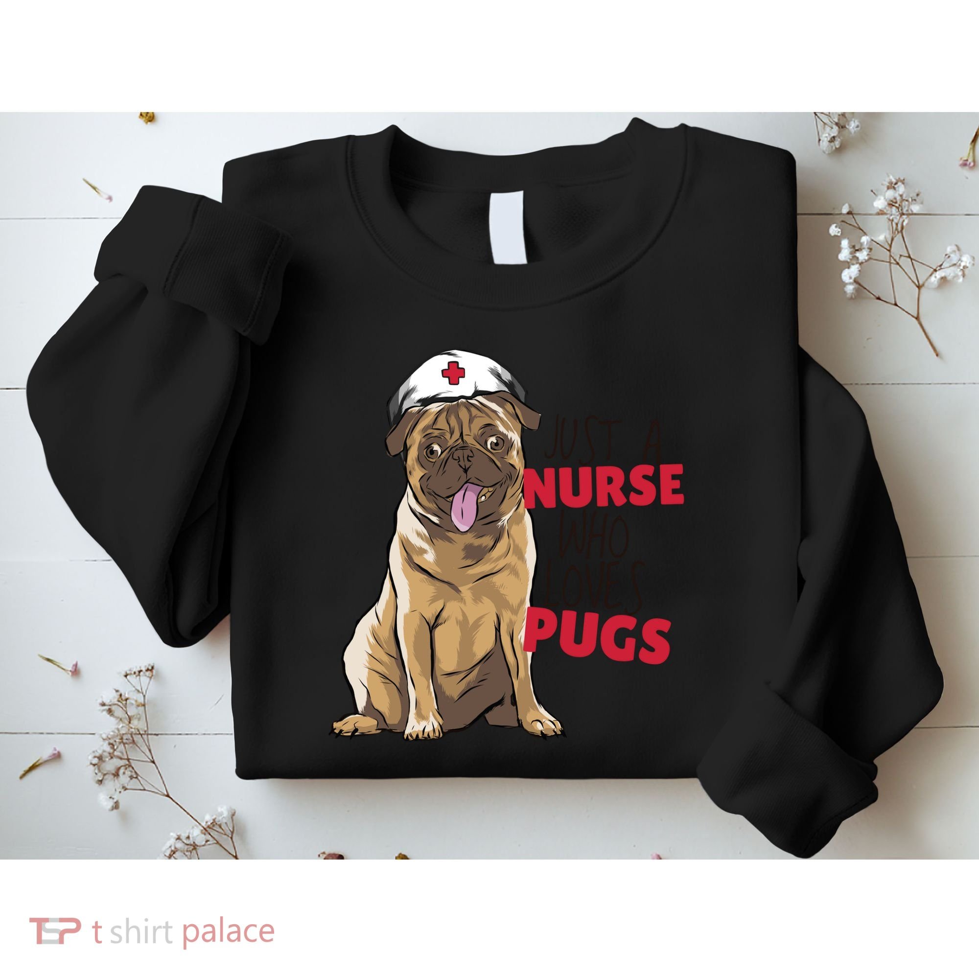 Just A Nurse Who Loves Pugs Sweatshirt