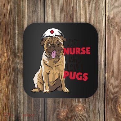 Just A Nurse Who Loves Pugs Coaster