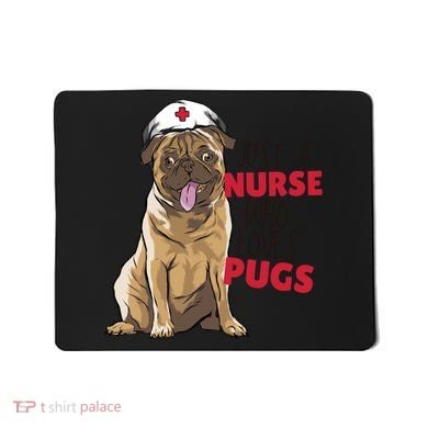 Just A Nurse Who Loves Pugs Mousepad