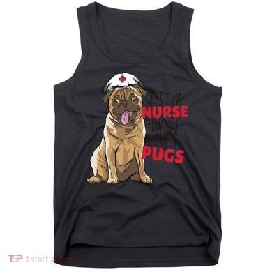 Just A Nurse Who Loves Pugs Tank Top
