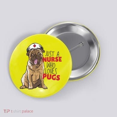 Just A Nurse Who Loves Pugs Button