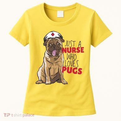 Just A Nurse Who Loves Pugs Women's T-Shirt