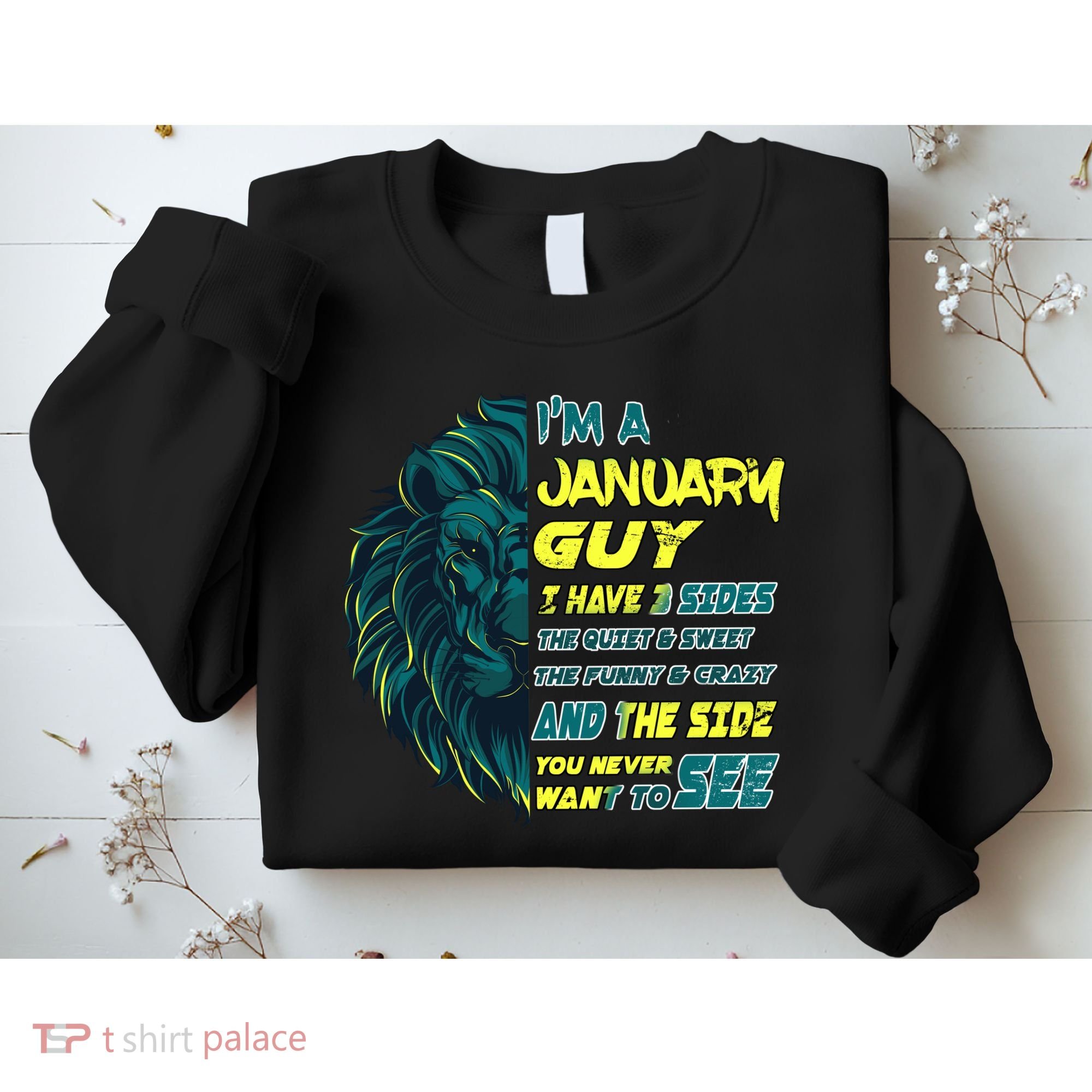 January Birthday Guy Has 3 Sides Sweet Funny Crazy  Sweatshirt