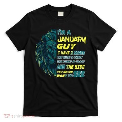 January Birthday Guy Has 3 Sides Sweet Funny Crazy  T-Shirt