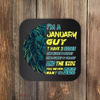 January Birthday Guy Has 3 Sides Sweet Funny Crazy  Coaster