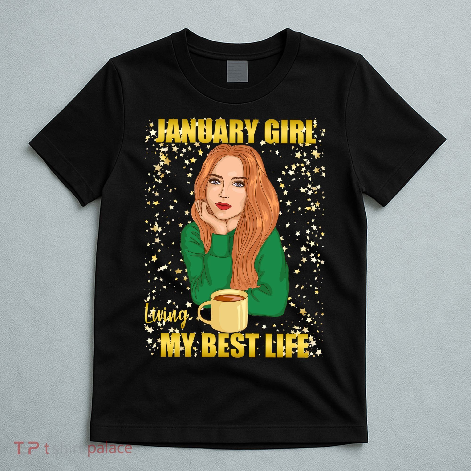 January Girl Living My Best Life T-Shirt