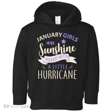 January Girls Are Sunshine Mixed With Hurricane Toddler Hoodie