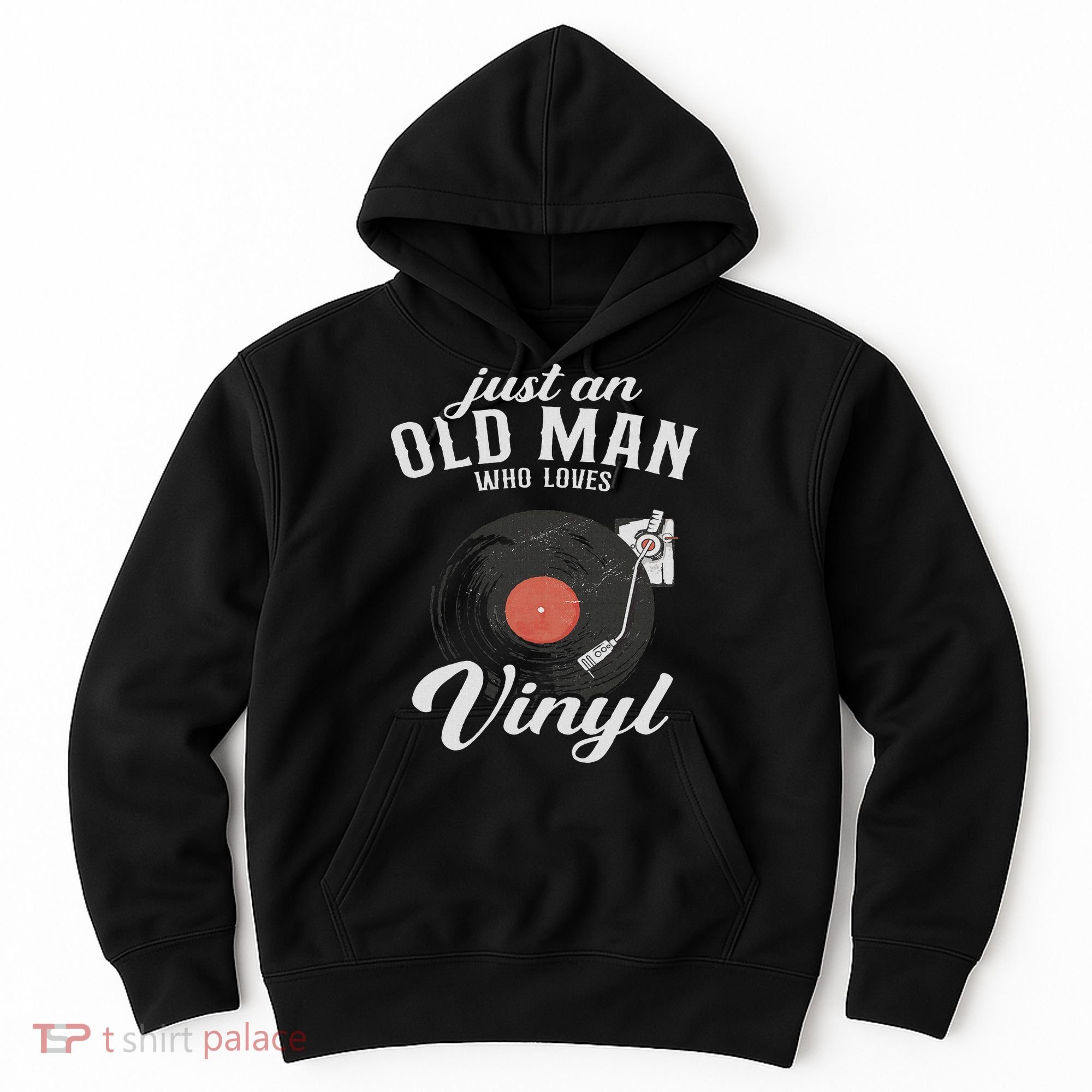 Just An Old Man Who Loves Vinyl Turntable Vinyl Record Hoodie
