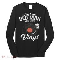 Just An Old Man Who Loves Vinyl Turntable Vinyl Record Long Sleeve Shirt thumb 0