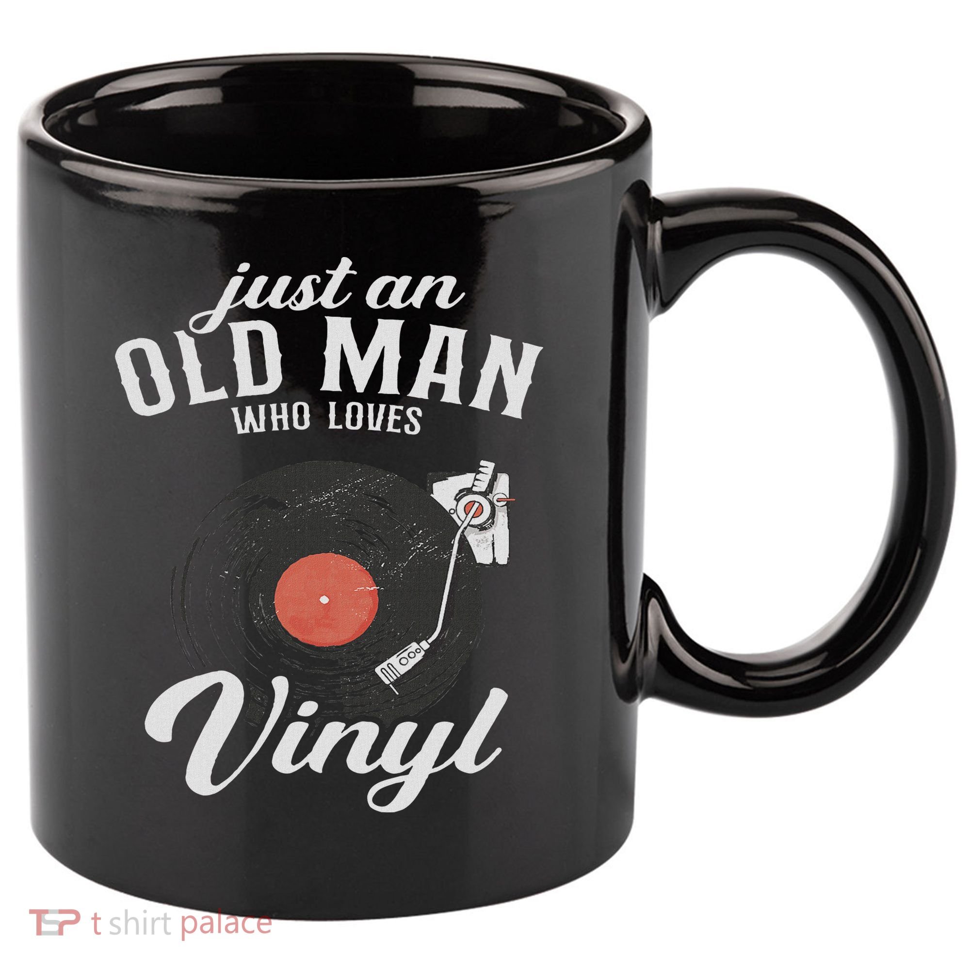 Just An Old Man Who Loves Vinyl Turntable Vinyl Record 11oz C Handle Ceramic Mug
