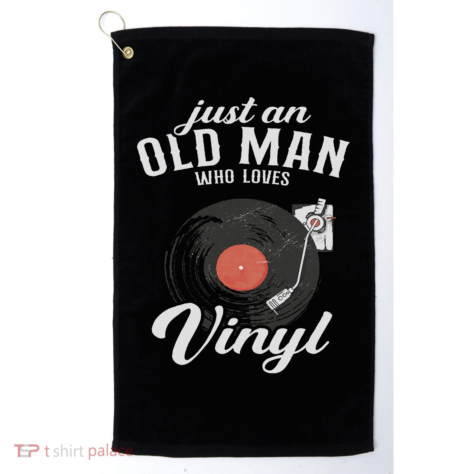 Just An Old Man Who Loves Vinyl Turntable Vinyl Record Golf Towel